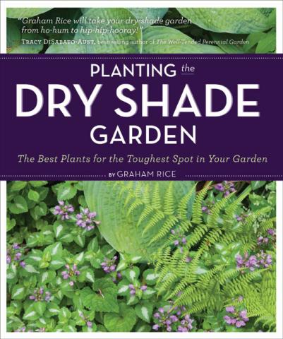 Planting the Dry Shade Garden: The Best Plants for the Toughest Spot in Your Garden Planting the Dry Shade Garden: book cover